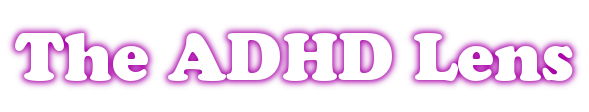 The ADHD Lens